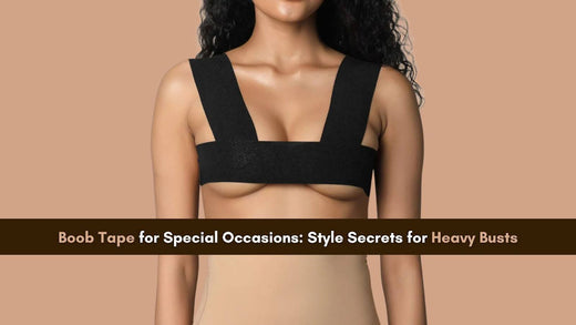 Boob Tape Tips for Heavy Breasts