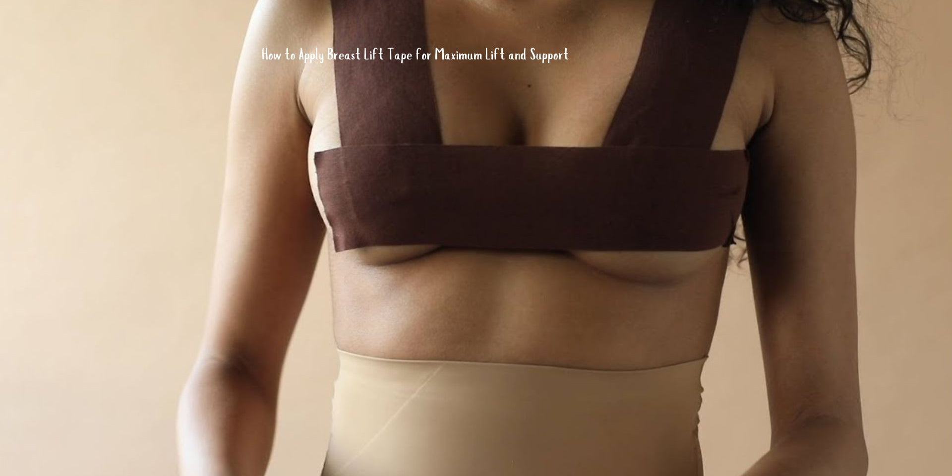 How to Apply Breast Lift Tape for Maximum Lift and Support